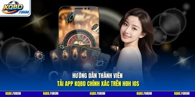 Hướng dẫn thành viên tải app KQBD chính xác trên HĐH iOS