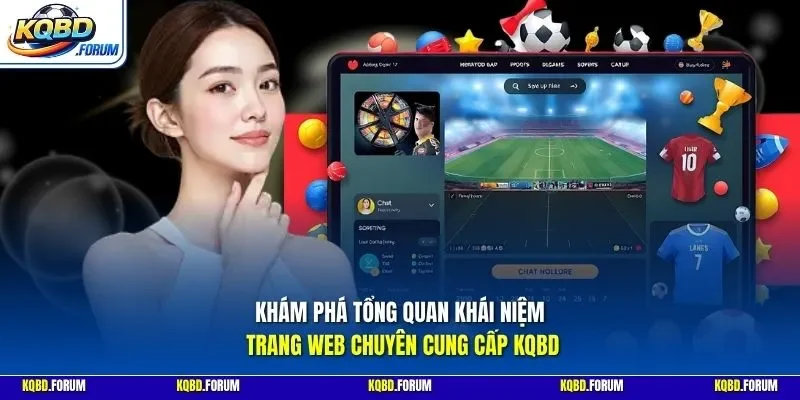 Khám phá tổng quan khái niệm trang web chuyên cung cấp KQBD