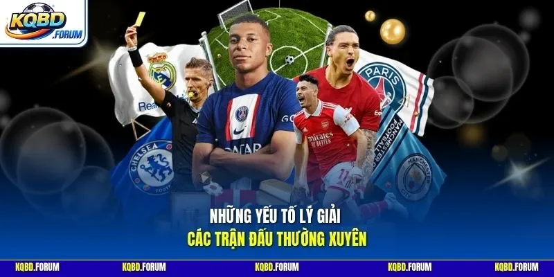Những yếu tố lý giải các trận đấu thường xuyên