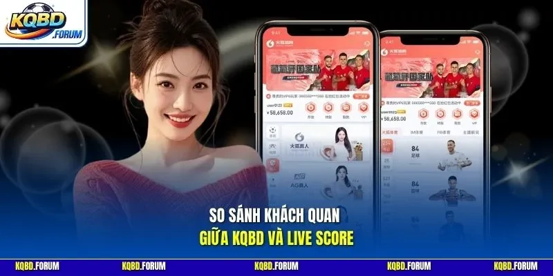 So sánh khách quan giữa KQBD và live score