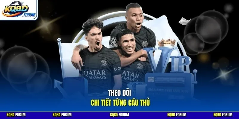 Theo dõi chi tiết từng cầu thủ